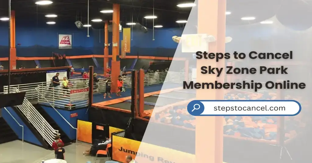 4 Methods to Cancel your Sky Zone Membership with Ease Steps to Cancel Sky Zone Membership Online